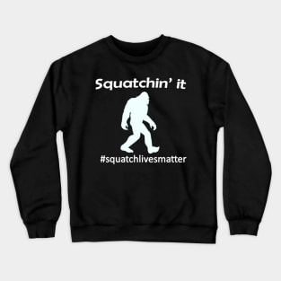 Squatchin tee Crewneck Sweatshirt